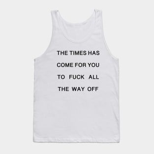 THE TIME HAS COME Tank Top